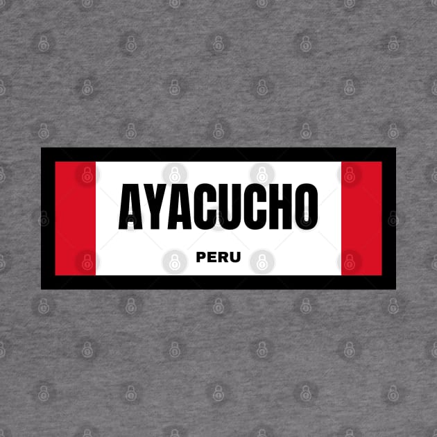 Ayacucho City in Peruvian Flag by aybe7elf